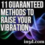 11 Guaranteed Methods To Raise Your Vibration