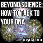 Beyond Science: How to Talk to Your DNA